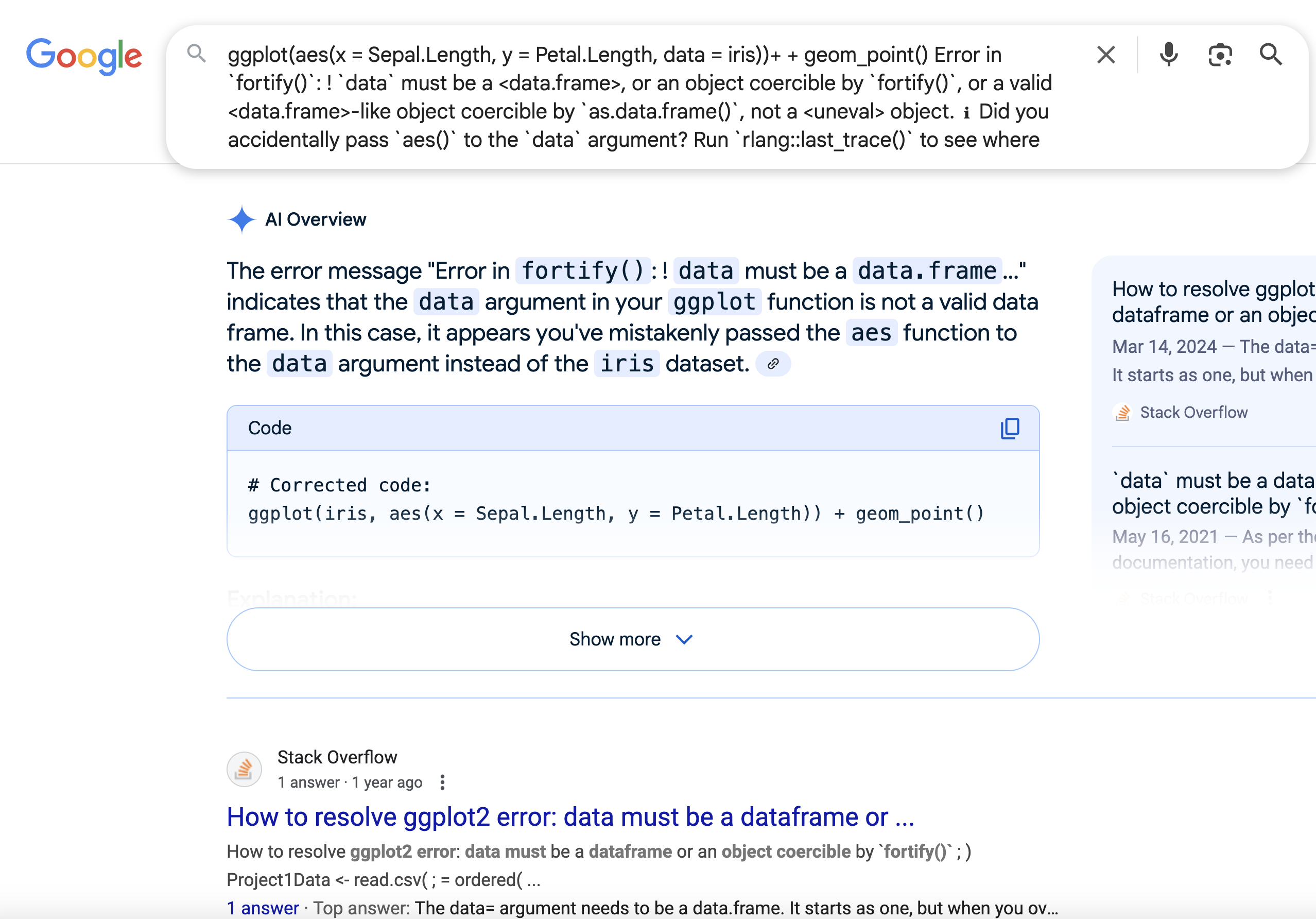 A screenshot of a Google search for the R error message: "ggplot(aes(x = Sepal.Length, y = Petal.Length, data = iris)) + geom_point() Error in 'fortify()': ! 'data' must be a data.frame...". The top result is an AI Overview box explaining the error. It says that the mistake was passing the 'aes()' function as the 'data' argument, instead of passing the dataset 'iris'. A corrected code snippet is shown: 'ggplot(iris, aes(x = Sepal.Length, y = Petal.Length)) + geom_point()'. Below, there are Stack Overflow results related to the same error.